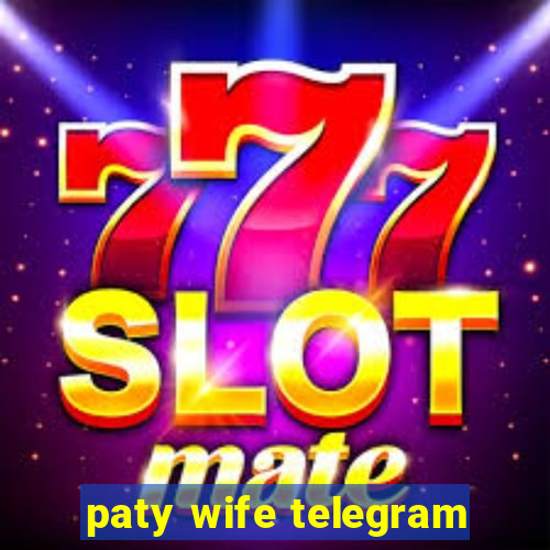 paty wife telegram